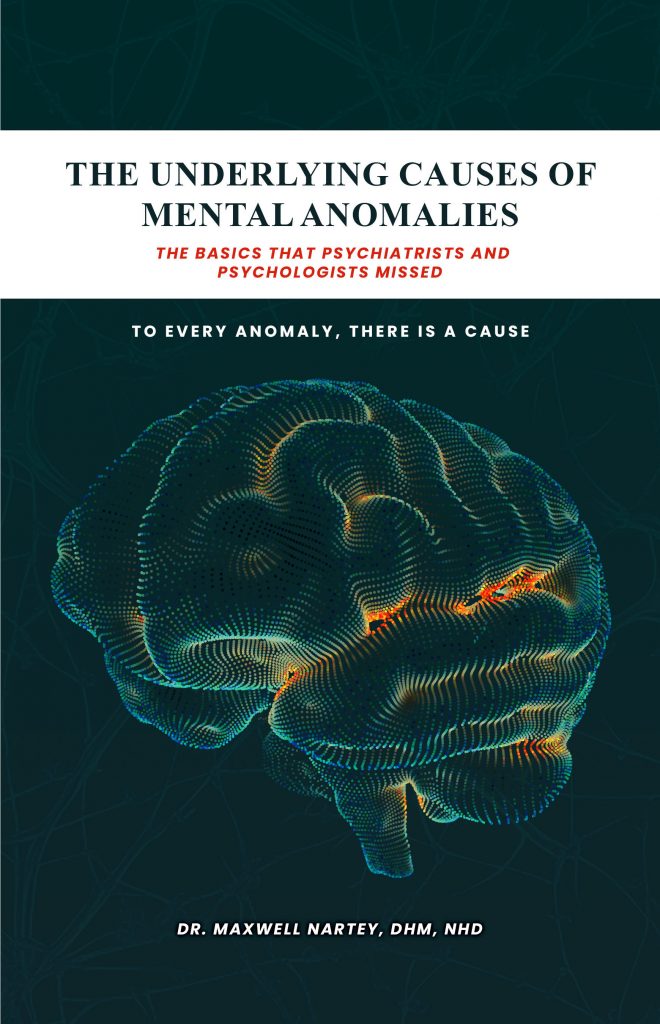 The underlying causes of Mental Anomalies by Dr Maxwell Nartey
